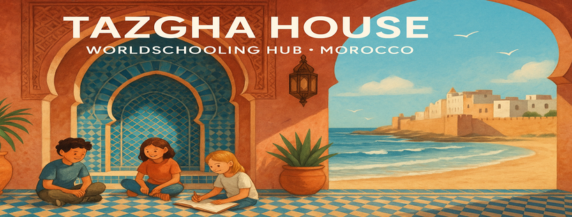 Tazgha House - Worldschooling Residency